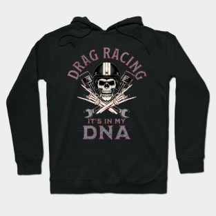 Drag Racing It's In My DNA Skull Wrench Piston Racer Hoodie